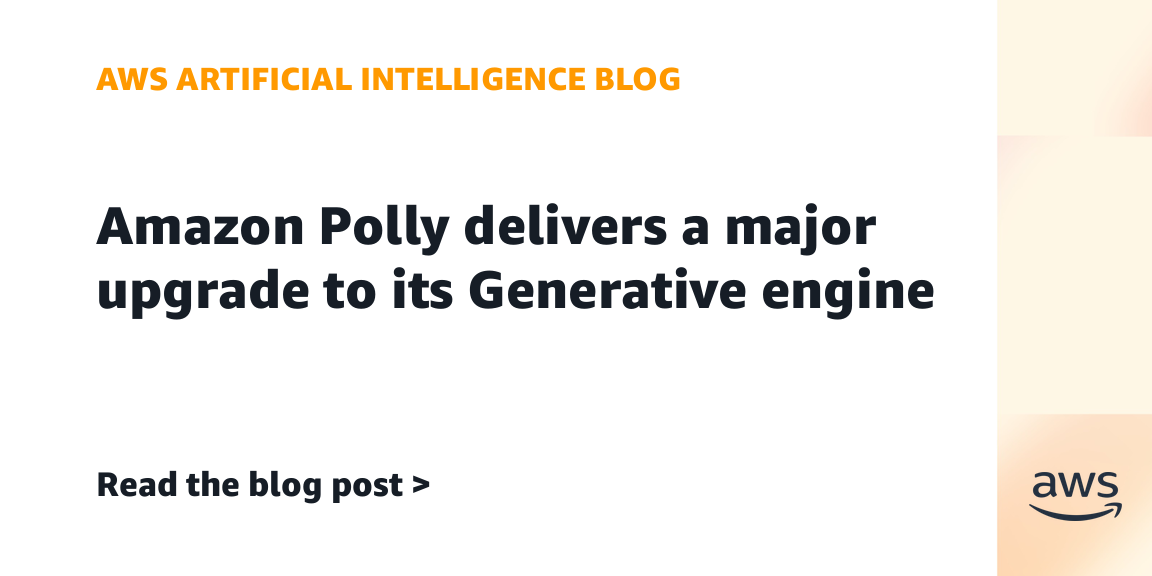 Amazon Polly upgrades Generative engine with new voices and locales
