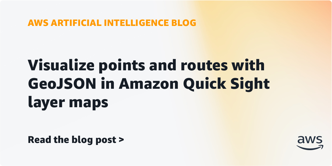 Amazon QuickSight Now Supports GeoJSON Points and Routes in Layer Maps