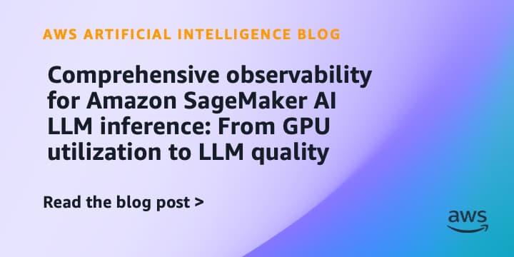 Amazon SageMaker Enhances Observability for AI LLM Inference
