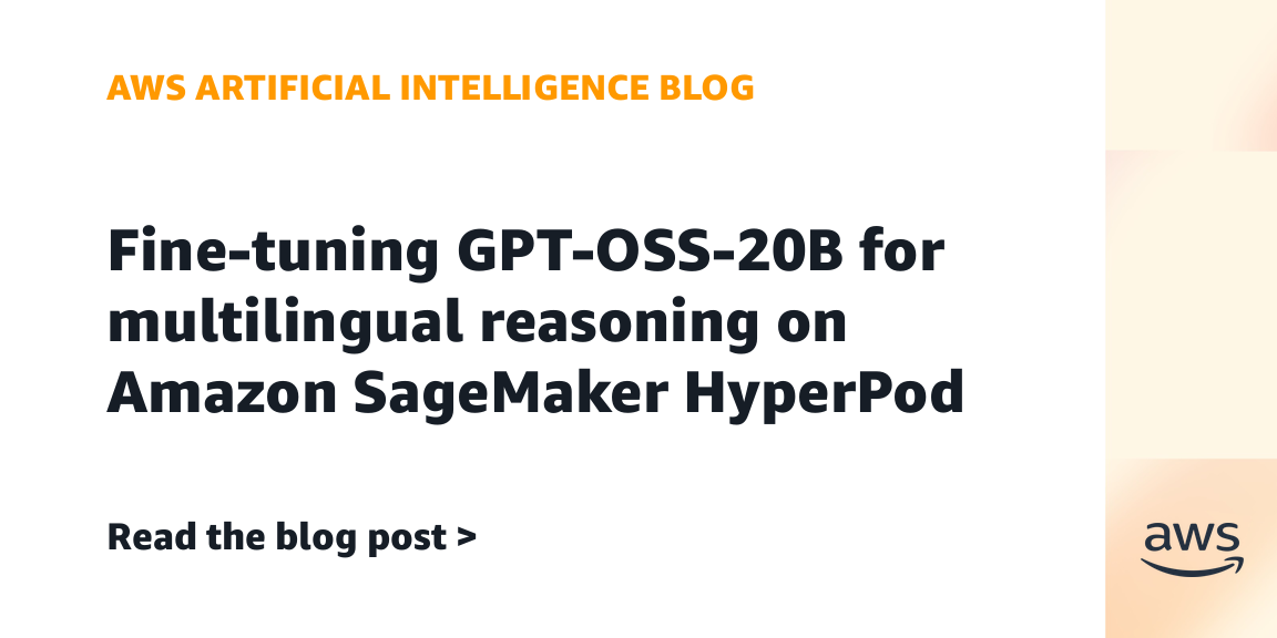 AWS Fine-Tunes GPT-OSS-20B for Multilingual Reasoning on SageMaker HyperPod