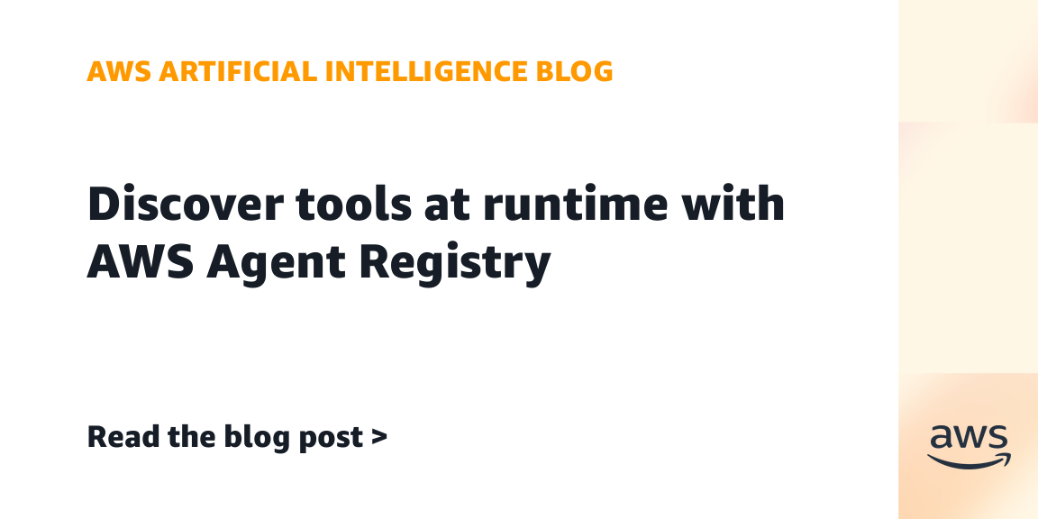 AWS Introduces Agent Registry for Real-Time Tool Discovery