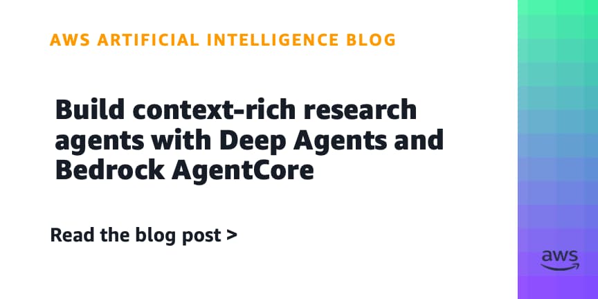 AWS Introduces Deep Agents and Bedrock AgentCore for Research Workflows