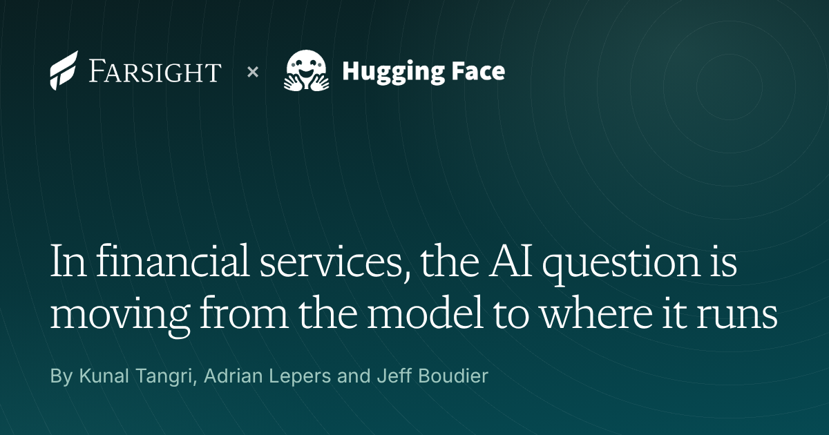 Hugging Face Enables Open Models in Financial Services