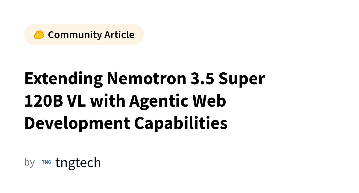 NVIDIA Releases Nemotron 3.5 Super 120B VL with Web Development Capabilities