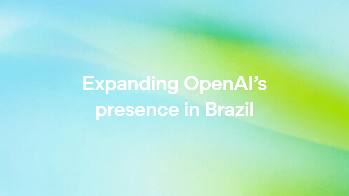 OpenAI Launches Commercial Operations in Brazil