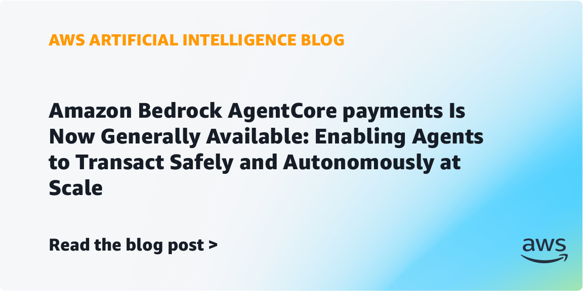 Amazon Bedrock AgentCore Payments Now Generally Available
