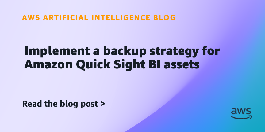 Amazon Introduces Backup Strategy for Quick Sight BI Assets