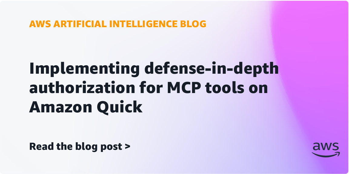 Amazon Introduces Defense-in-Depth Authorization for MCP Tools on Amazon Quick