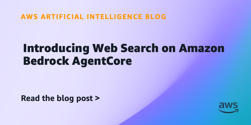 Amazon Launches Web Search for Amazon Bedrock AgentCore