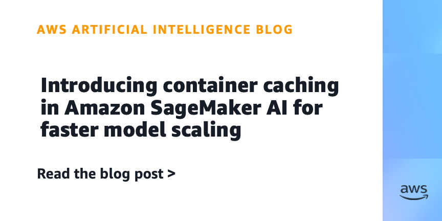 Amazon SageMaker AI Introduces Container Caching for Faster Model Scaling