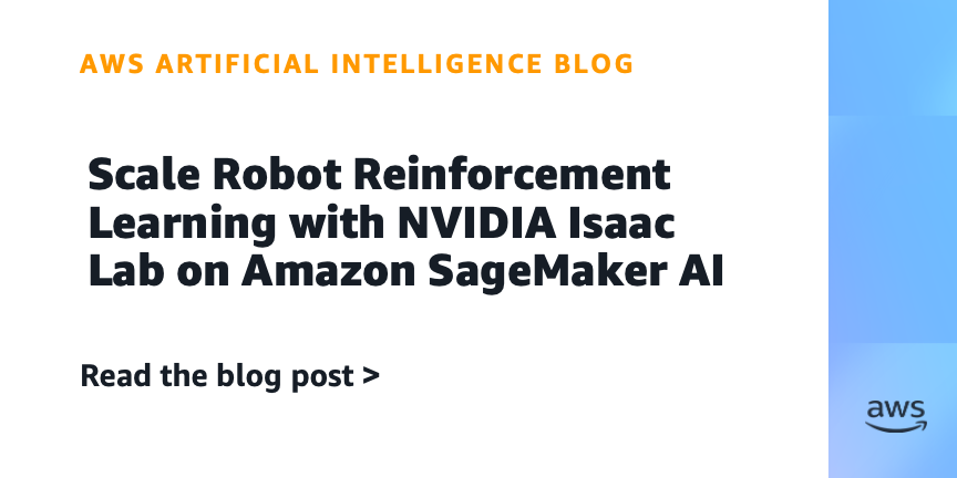 Amazon SageMaker AI Powers NVIDIA Isaac Lab for Robot Reinforcement Learning