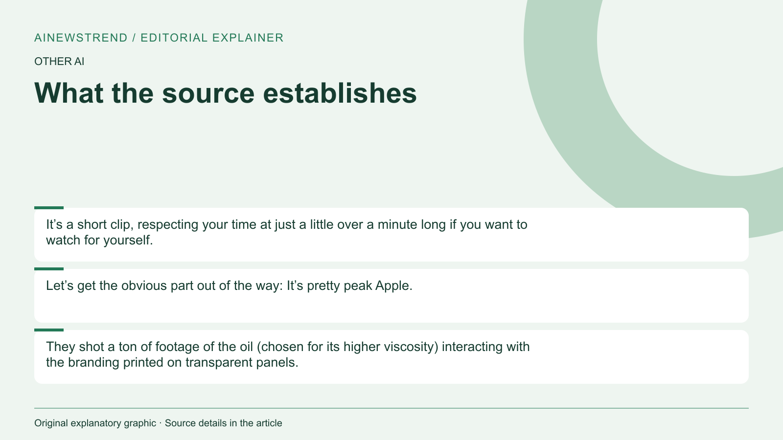 Source facts for Apple rebrands Apple Music with Liquid Glass design: It’s a short clip, respecting your time at just a little over a minute long if you want to watch for yourself. Let’s get the obvious part out of the way: It’s pretty peak Apple. They shot a ton of footage of the oil (chosen for its higher viscosity) interacting with the branding printed on transparent panels.
