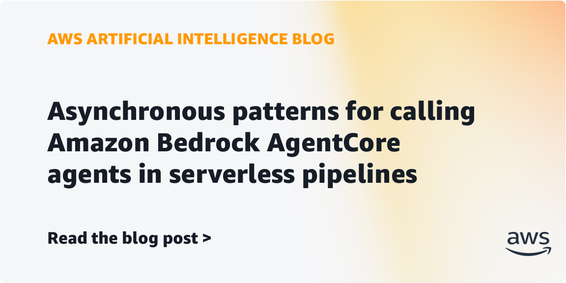 AWS Introduces Asynchronous Patterns for Amazon Bedrock AgentCore Agents