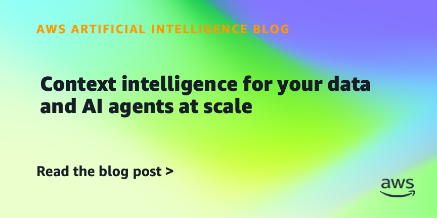 AWS Introduces Context Intelligence for AI Agents at Scale
