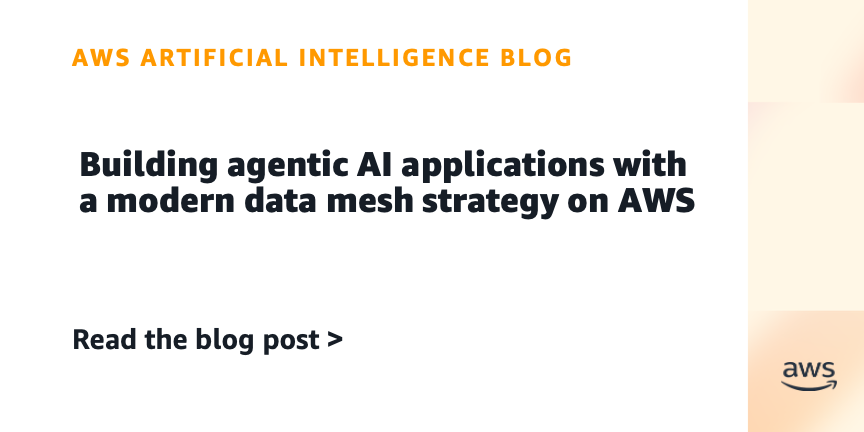 AWS Introduces Data Mesh Strategy for Agentic AI Applications