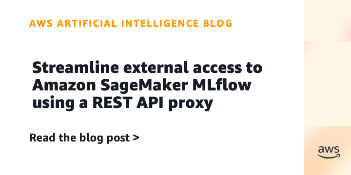 AWS Introduces REST API Proxy for SageMaker MLflow Integration
