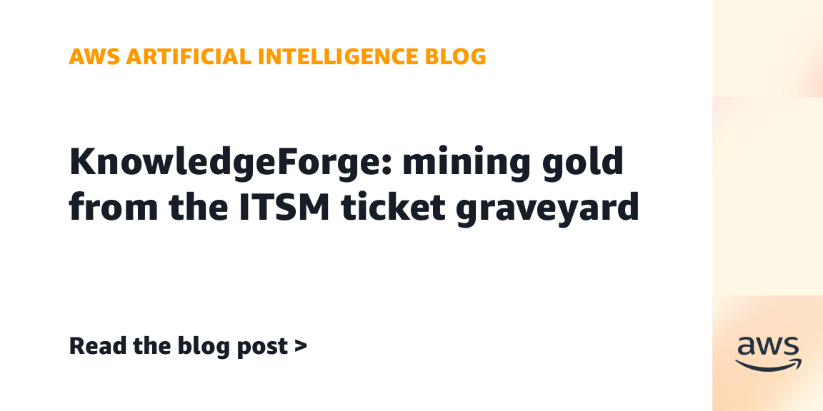 AWS Launches KnowledgeForge to Automate ITSM Knowledge Management