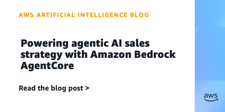 AWS Unveils Amazon Bedrock AgentCore for Sales Orchestration