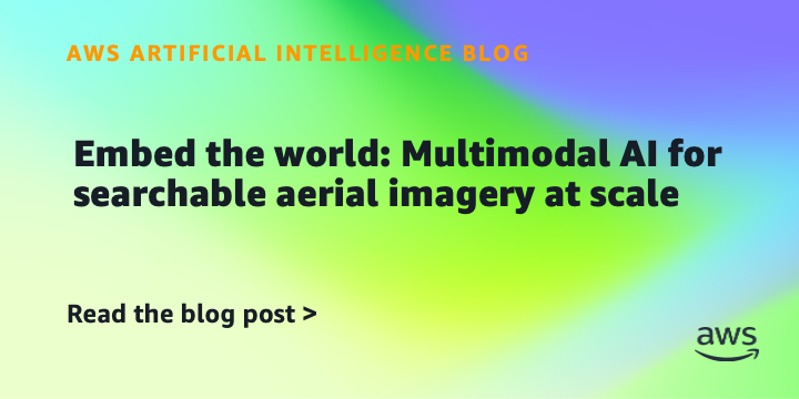 AWS Uses Multimodal AI to Enable Searchable Aerial Imagery