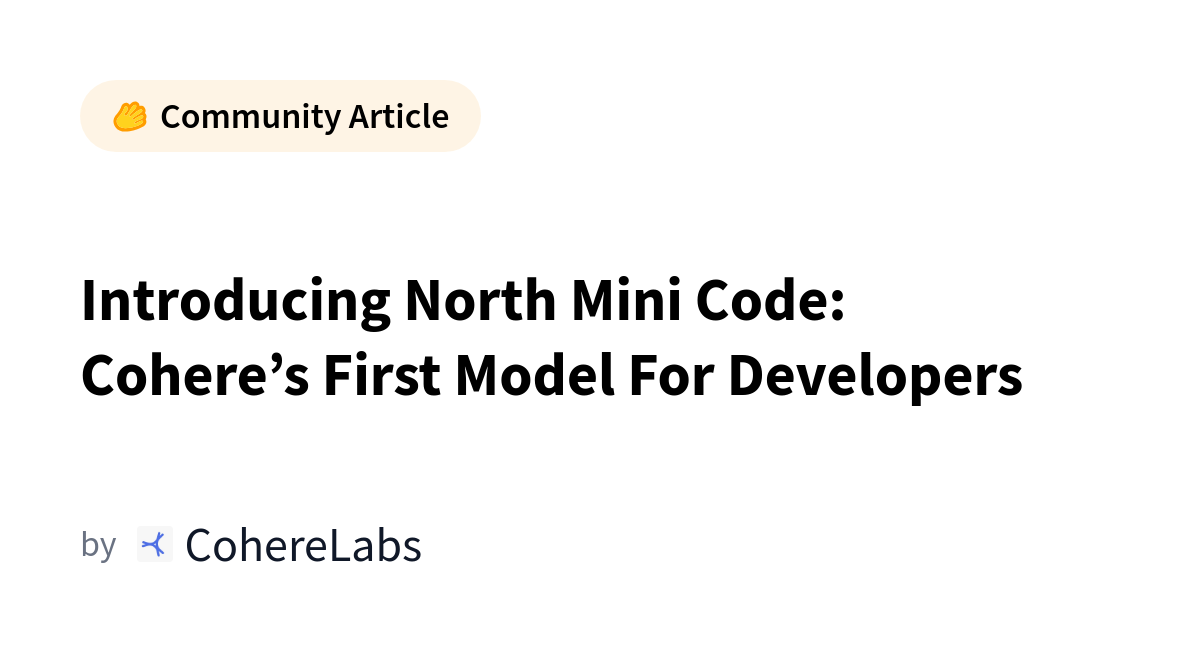Cohere Launches North Mini Code, 30B-Parameter Model for Coding Tasks