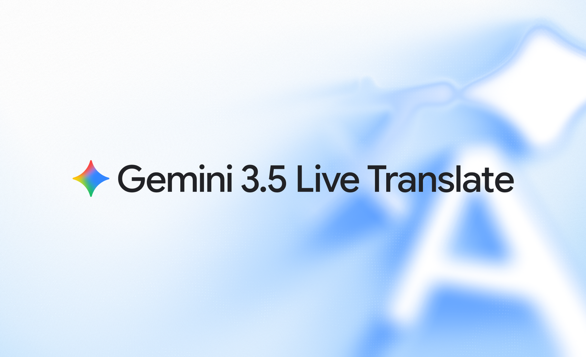 DeepMind Launches Gemini 3.5 Live Translate for Real-Time Voice Translation