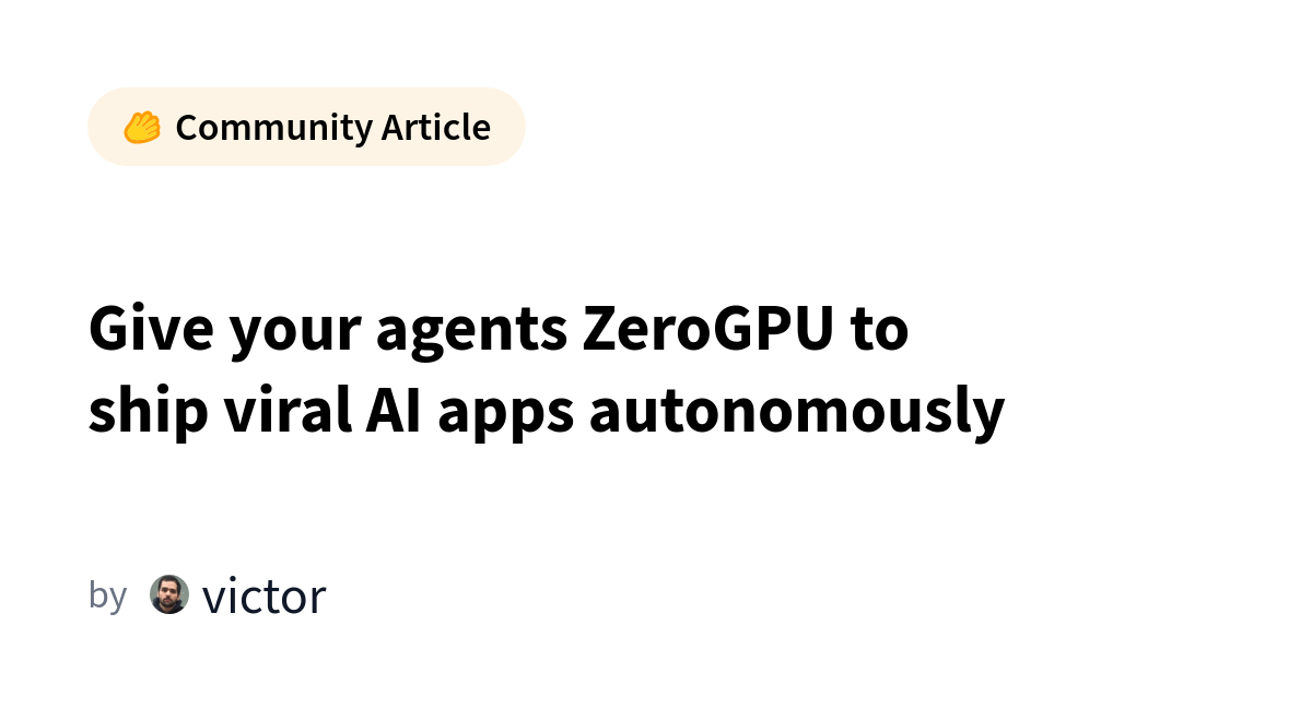 Hugging Face Introduces ZeroGPU for Autonomous AI App Development