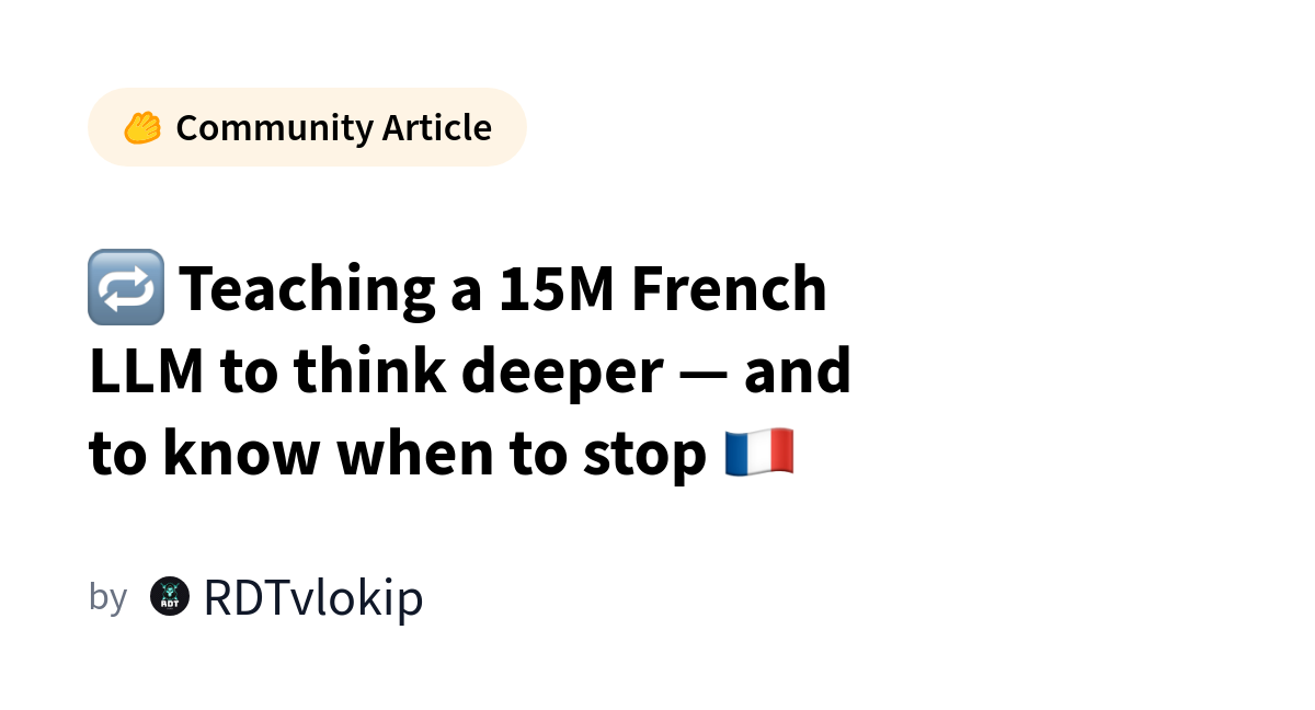 Hugging Face Teaches 15M French LLM to Think Deeper