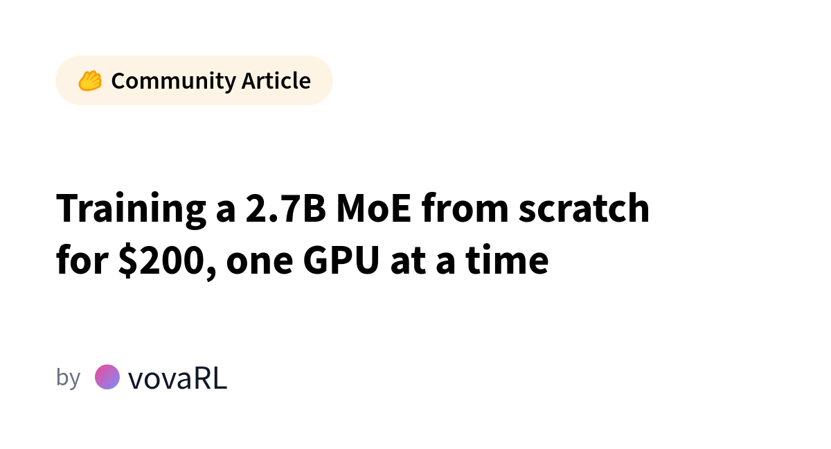 HuggingFace Trains 2.7B MoE Model for $200