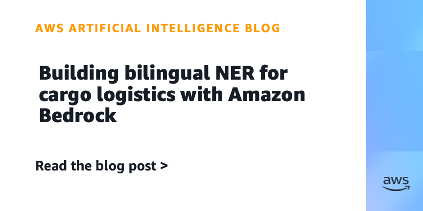 IBS Software Uses Amazon Bedrock for Bilingual NER in Cargo Logistics