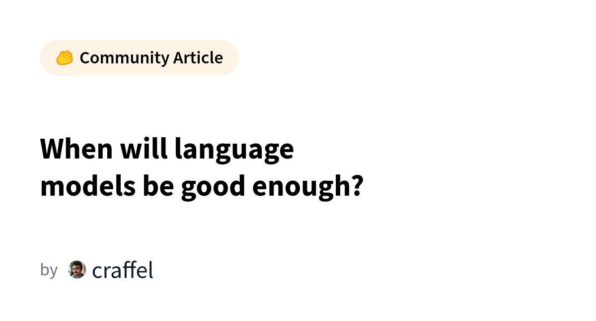 Language Models May Reach 'Good Enough' Without Scaling