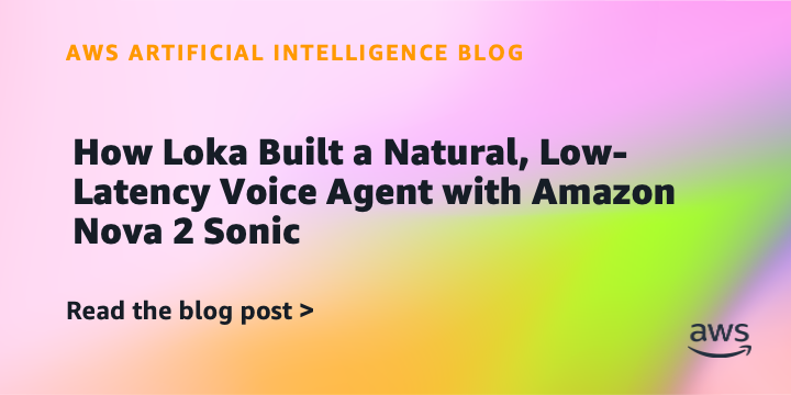 Loka Uses Amazon Nova 2 Sonic for Low-Latency Voice Agent