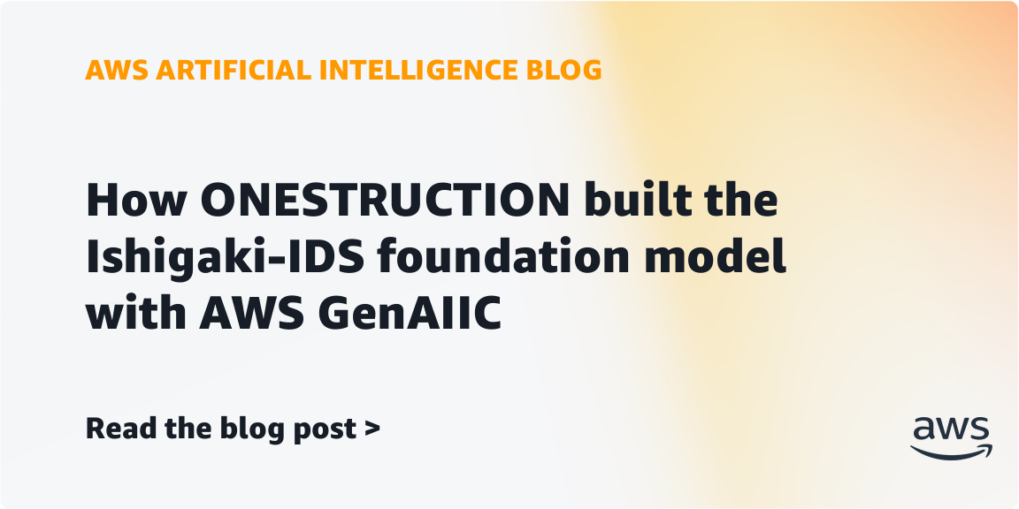 ONESTRUCTION Builds Ishigaki-IDS Foundation Model with AWS GenAIIC