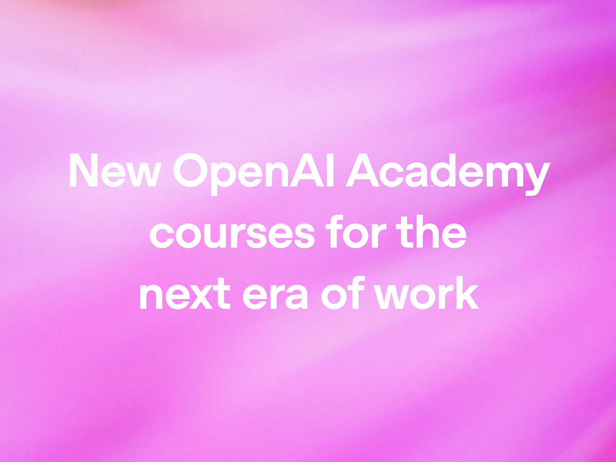 OpenAI Launches New Academy Courses for AI Workforce Training