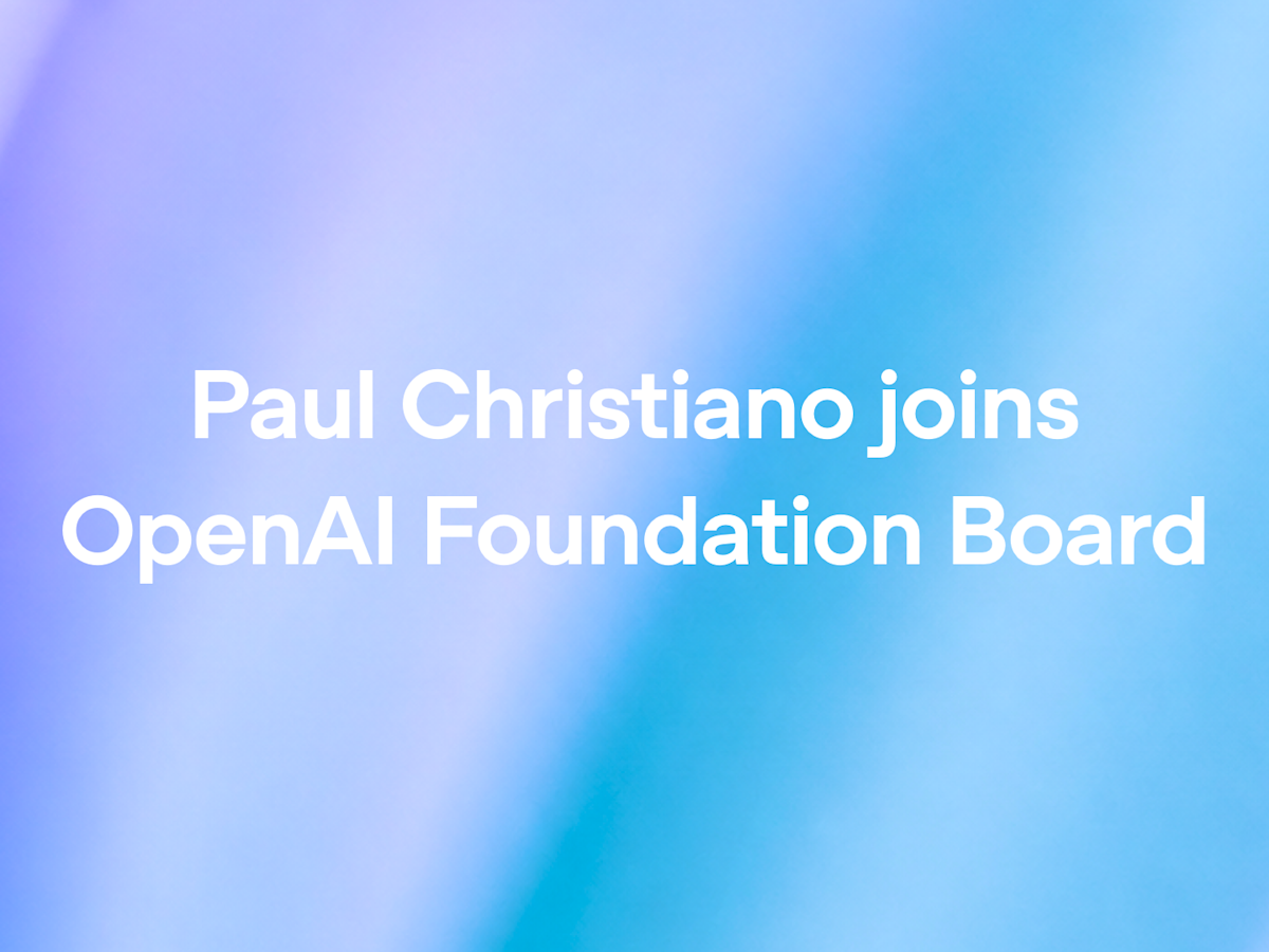 OpenAI Names Paul Christiano to Foundation Board