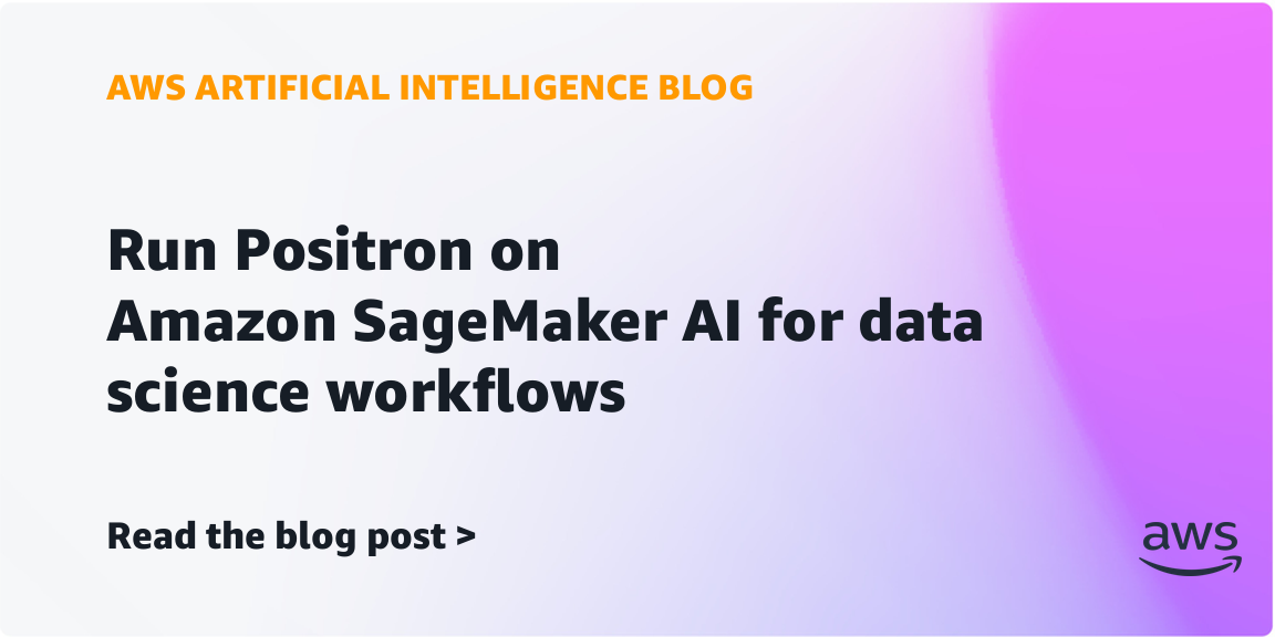 Positron Now Runs on Amazon SageMaker AI for Data Science Workflows